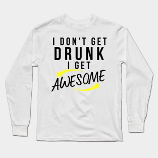 I Don't Get Drunk I Get Awesome. Funny Drinking Saying. Black and Yellow Long Sleeve T-Shirt